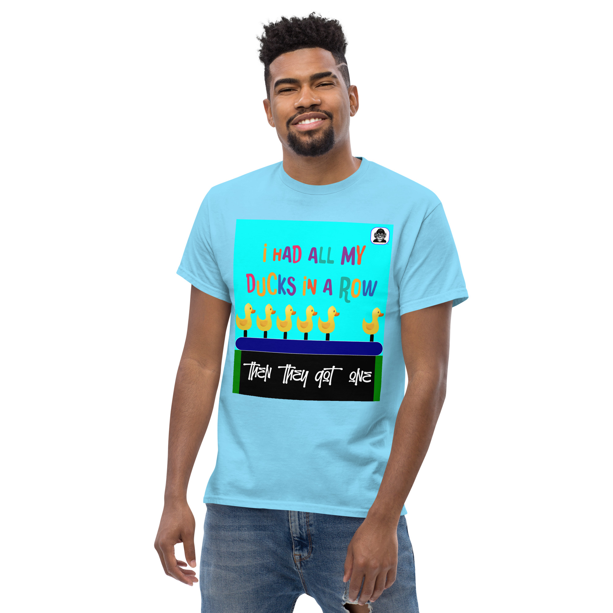 I had all my ducks in a row unisex classic T-Shirt