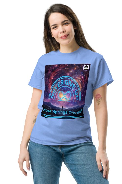 Never give up. HOPE SPRING ETERNAL! Unisex classic T-Shirt