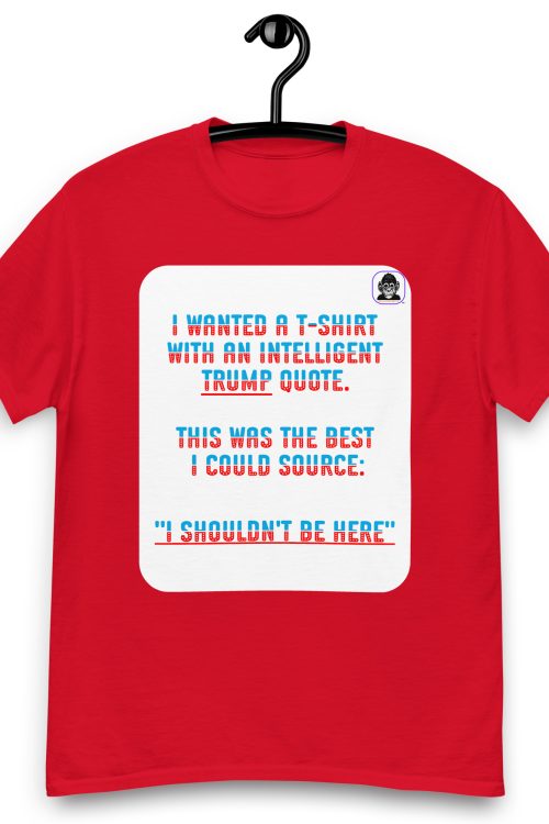 Intelligent “Trump” quote unisex T-shirt