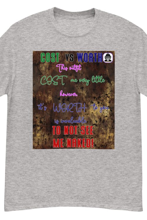 Cost VS Worth Unisex Classic T-Shirt
