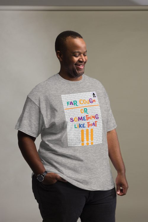 “Far Cough!” Unisex classic T-Shirt