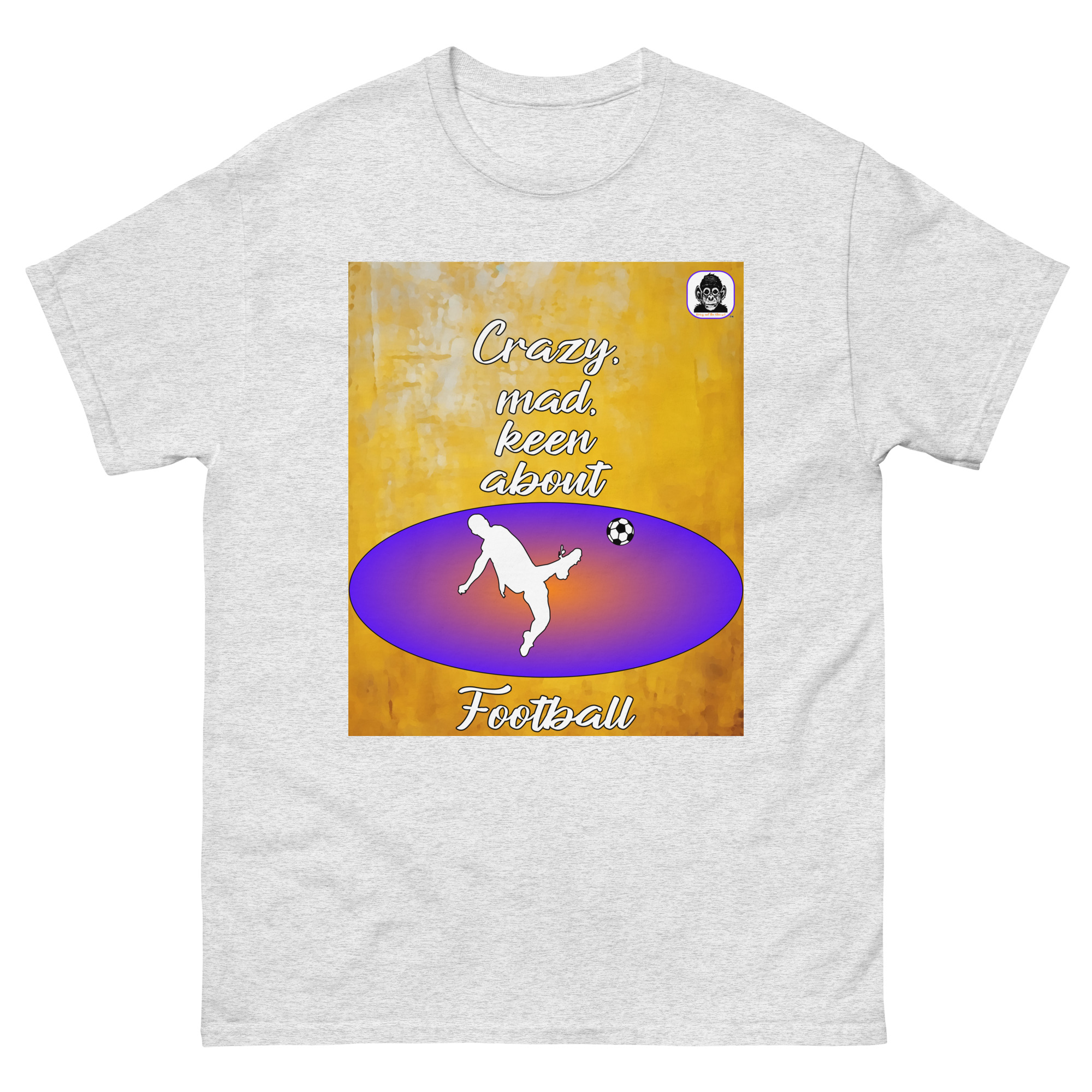 Crazy, mad, keen about Football Unisex Classic T-Shirt