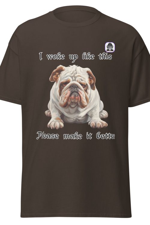 Miserable dog – I woke up like this Unisex classic tee T-Shirt