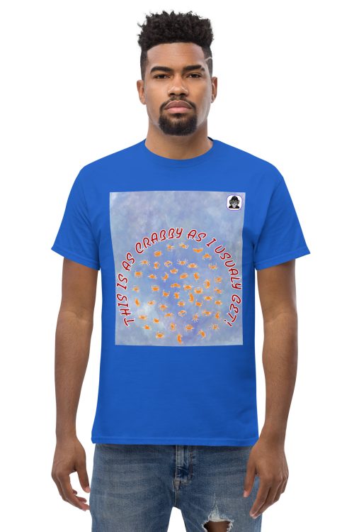 As crabby as I usually get Unisex classic T-shirt