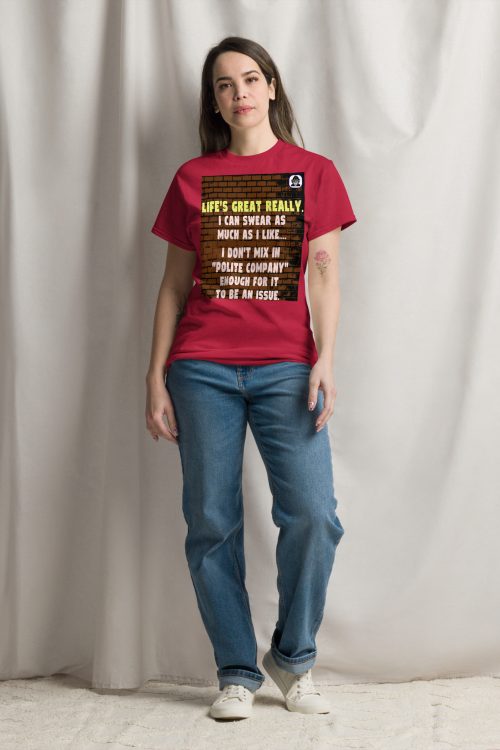 LIFE’S GREAT REALLY Unisex classic T-Shirt