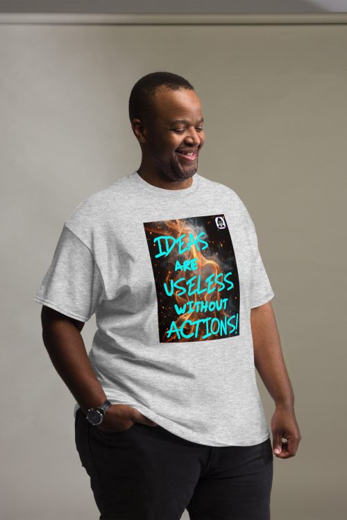 Ideas are useless without action Unisex classic T-Shirt
