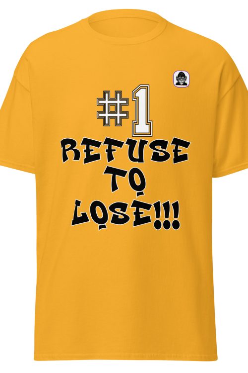 #1 REFUSE TO LOSE Unisex classic T-Shirt