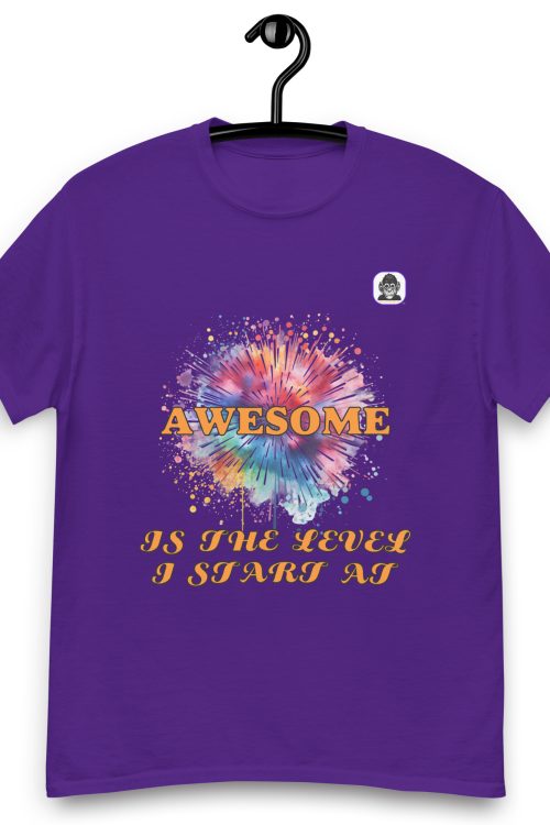 AWESOME is the level I start at Unisex classic T-Shirt