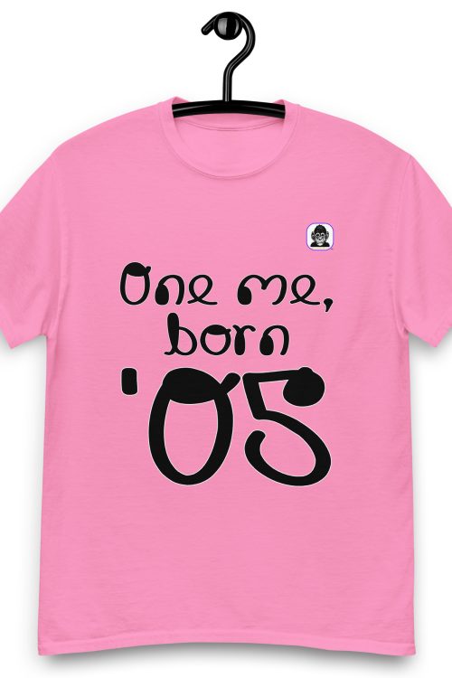One me, born ’05 Unisex classic T-Shirt