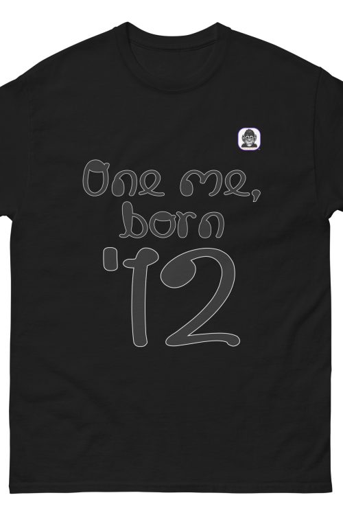 One me, born ’12 Unisex classic T-Shirt