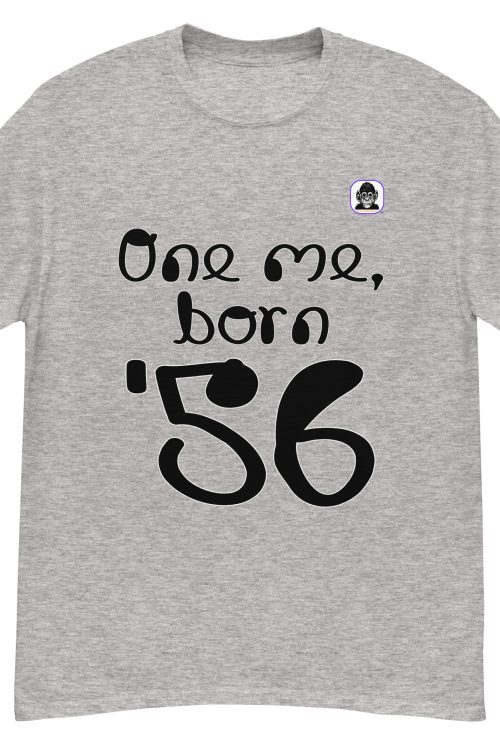 One me, born ’56 Unisex classic T-Shirt