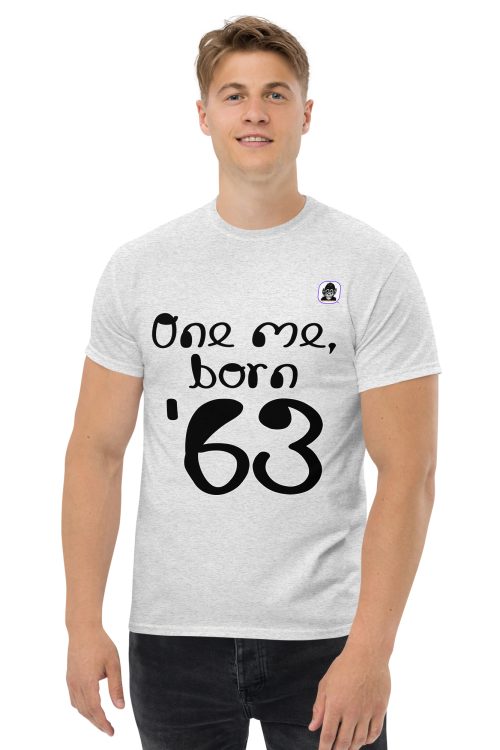 One me, born ’63 Unisex classic T-Shirt