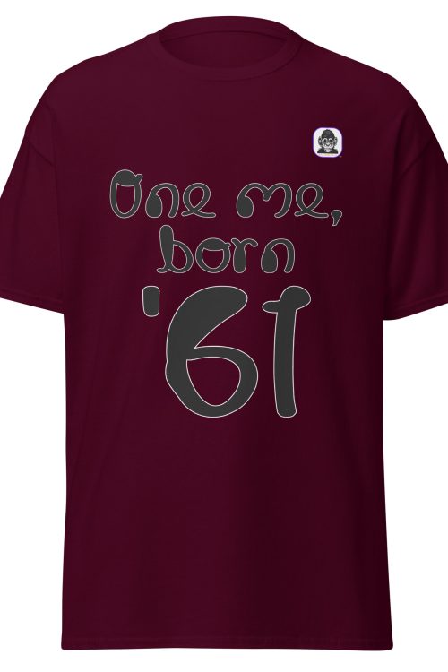 One me, born ’61 Unisex classic T-Shirt