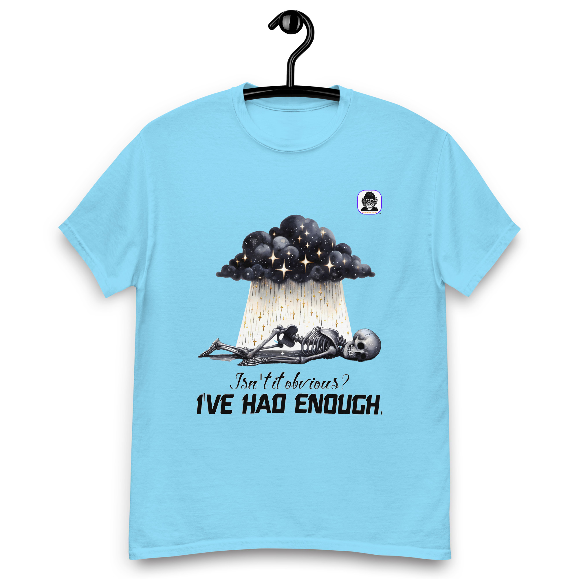 Isn't it obvious? I've had enough Unisex classic T-Shirt