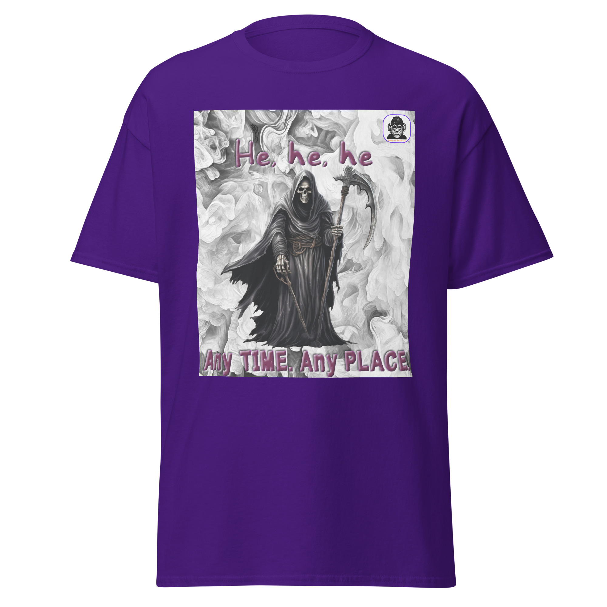 He, he, he, Any TIME Any PLACE Unisex classic T-Shirt
