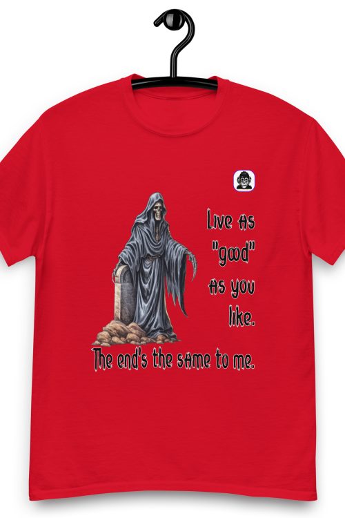 Live as “good” as you like. Unisex classic T-Shirt