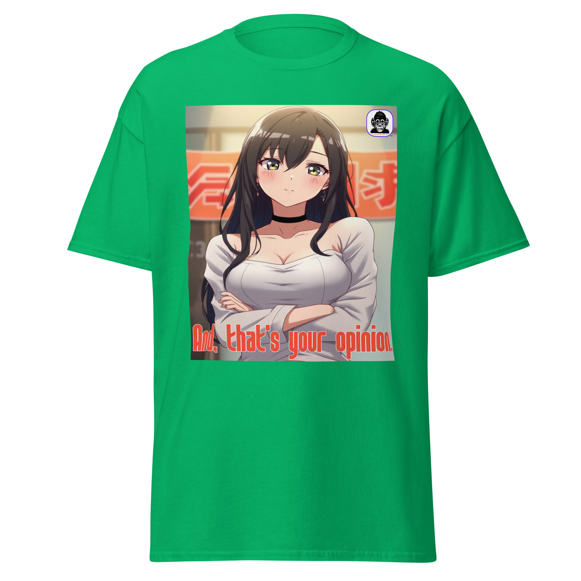 And, that's your opinion Unisex classic Anime T-Shirt