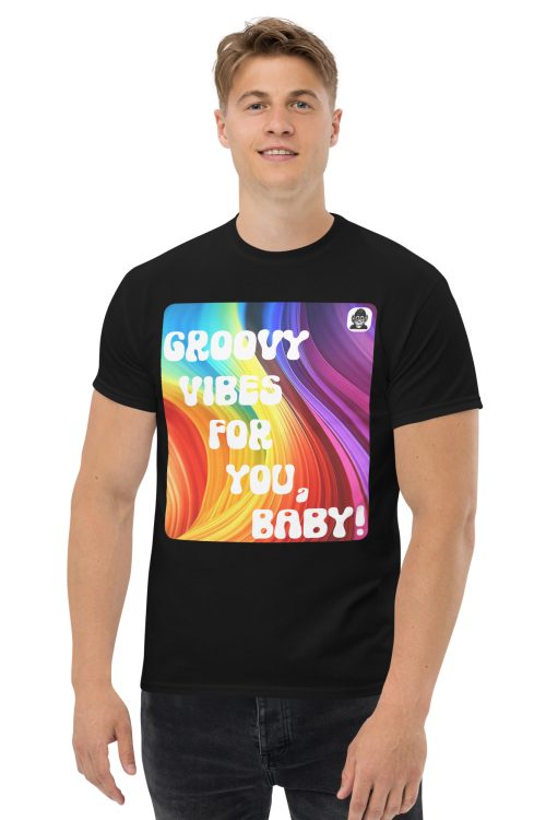 GROOVY VIBES FOR YOU, BABY! Unisex classic T-Shirt