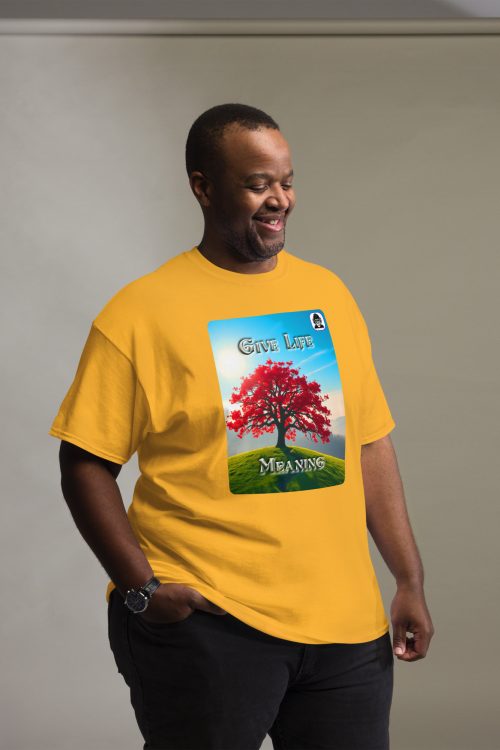 Give Life Meaning Unisex classic T-Shirt