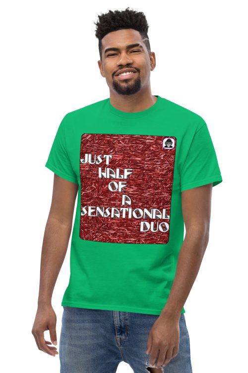 JUST HALF OF A SENSATIONAL DUO Unisex classic T-Shirt