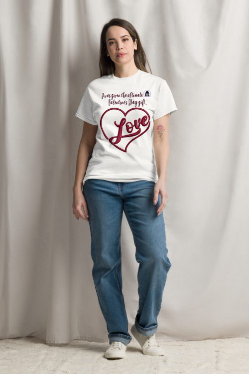I was given the ultimate Valentine’s Day gift… Love Unisex classic T-Shirt