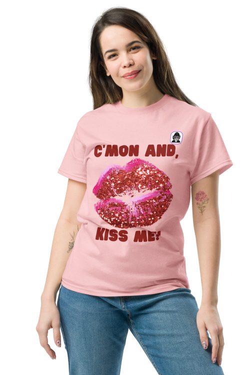 C’MON AND, KISS ME! Unisex classic T-Shirt