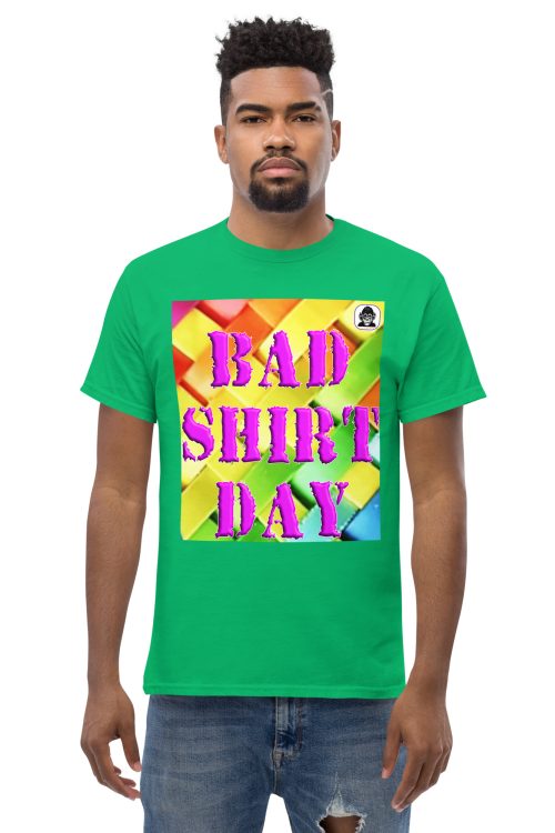 BAD SHIRT DAY! Unisex classic T-Shirt