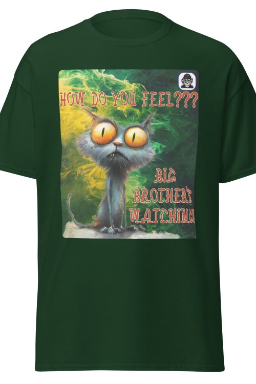 HOW DO YOU FEEL??? BIG BROTHER’S WATCHING Unisex classic T-Shirt