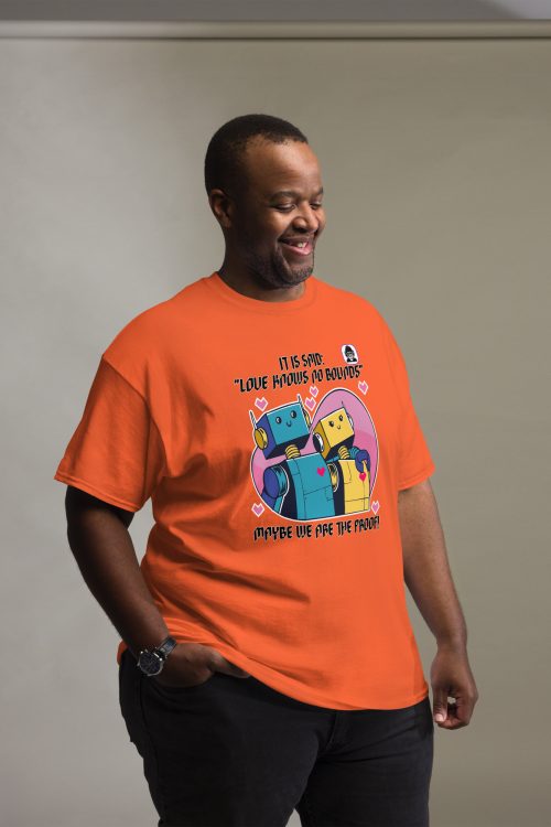 Love knows no bounds – maybe we are the proof Unisex classic T-Shirt