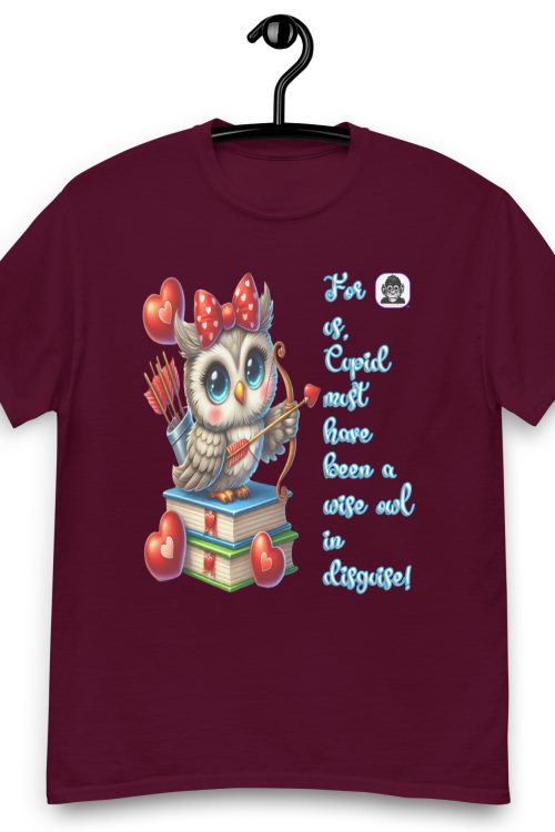 For us Cupid must have been a wise owl in disguise! Unisex classic T-Shirt