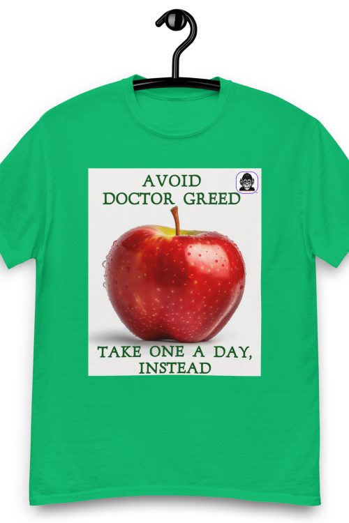 AVOID DOCTOR GREED TAKE ONE A DAY INSTEAD Unisex classic T-Shirt