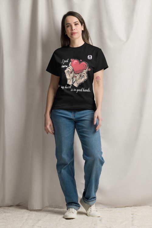 I just know my Heart is in good hands Unisex classic T-SHIRT